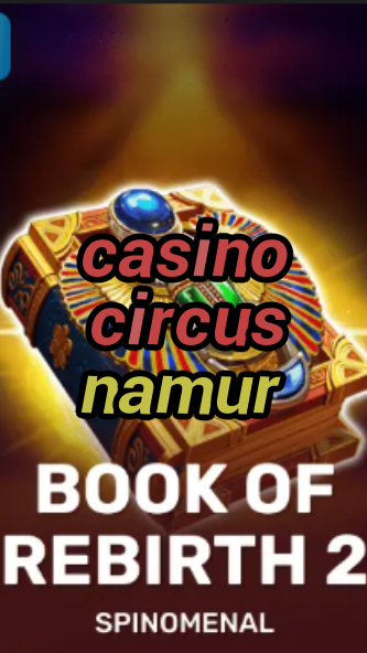 casino circus namur-trdjkmsxjksdss.com